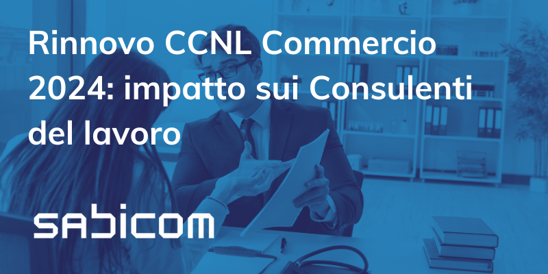 Rinnovo CCNL Commercio 2024 Impatto Sui Consulenti Del Lavoro